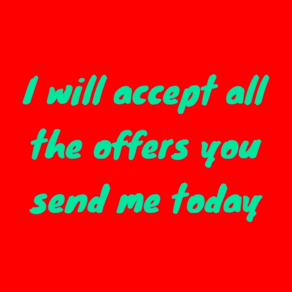 All offers accepted today, feel free to send me your offer